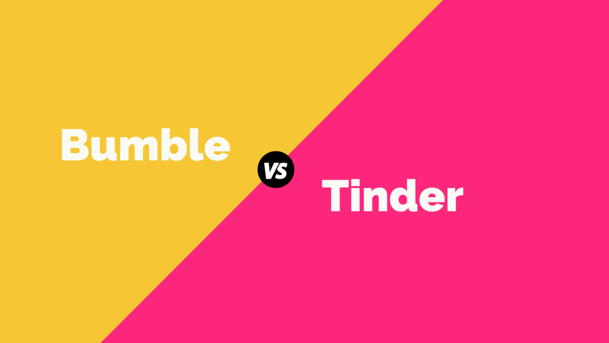 Bumble vs Tinder: Which One is Better?