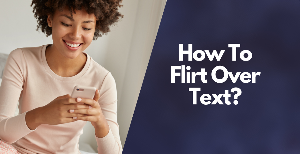 How To Flirt Over Text: (13+ Strategies With Examples)