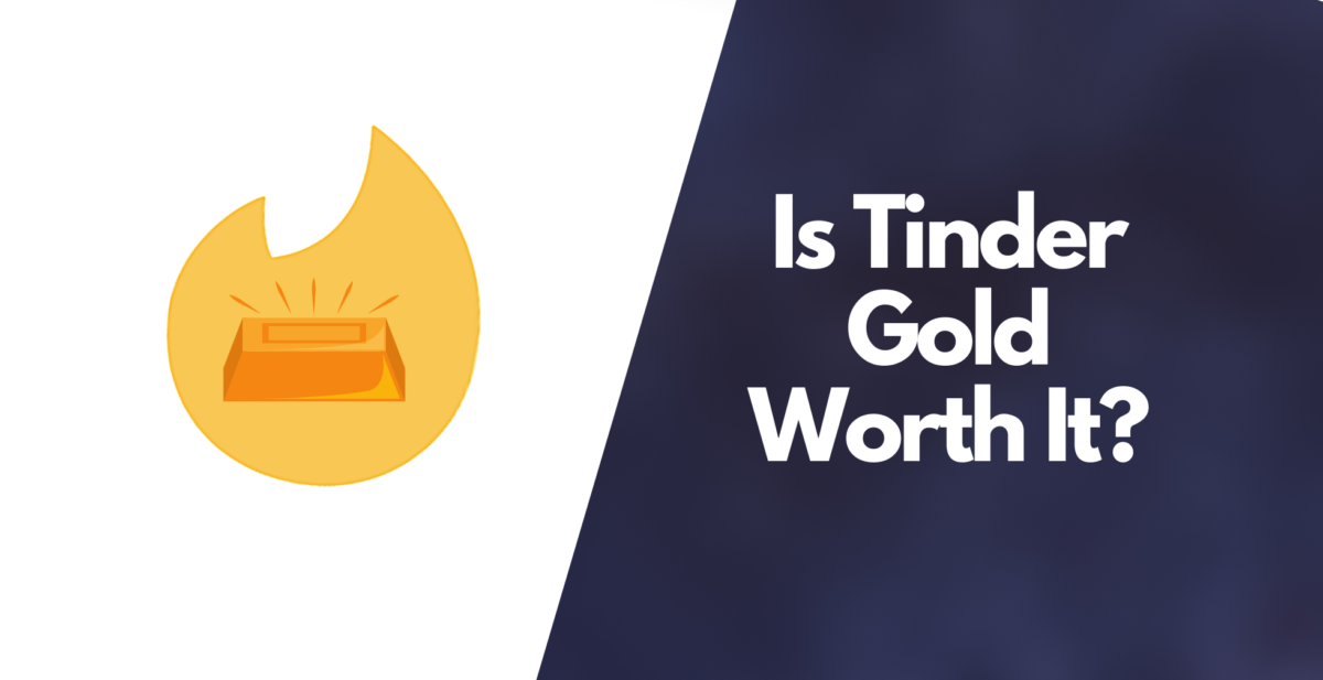Tinder Gold Review 2023: Is Upgrading Worth it?