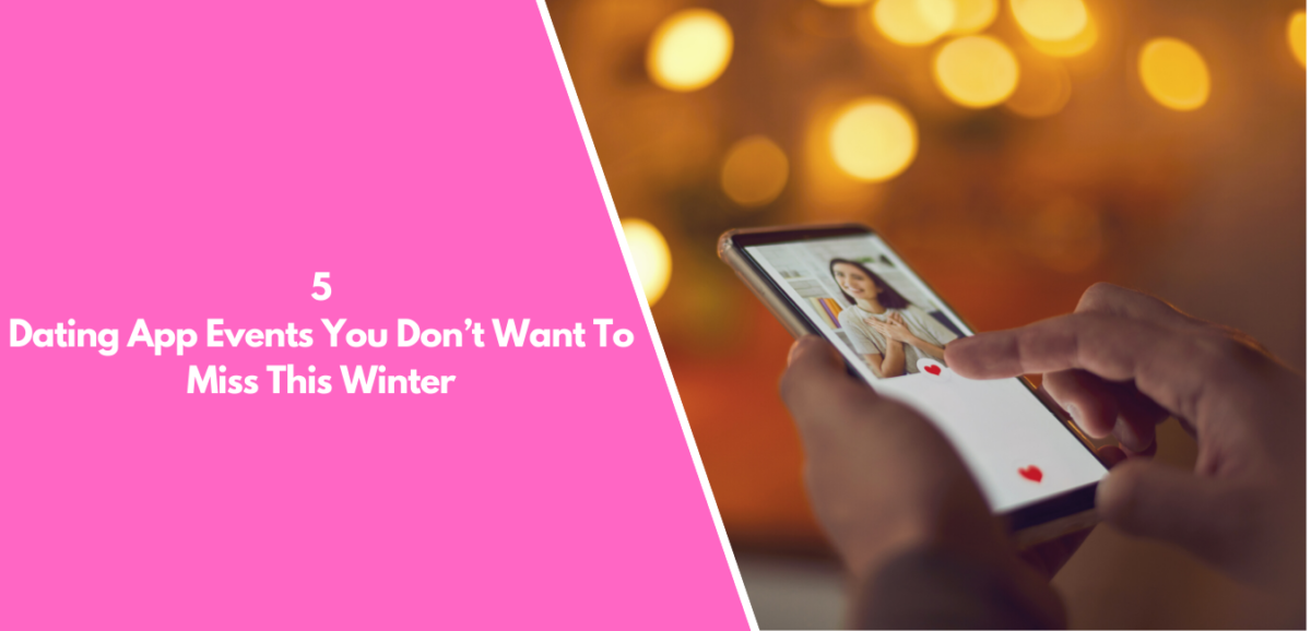 The 5 Dating App Events You Don’t Want To Miss This Winter
