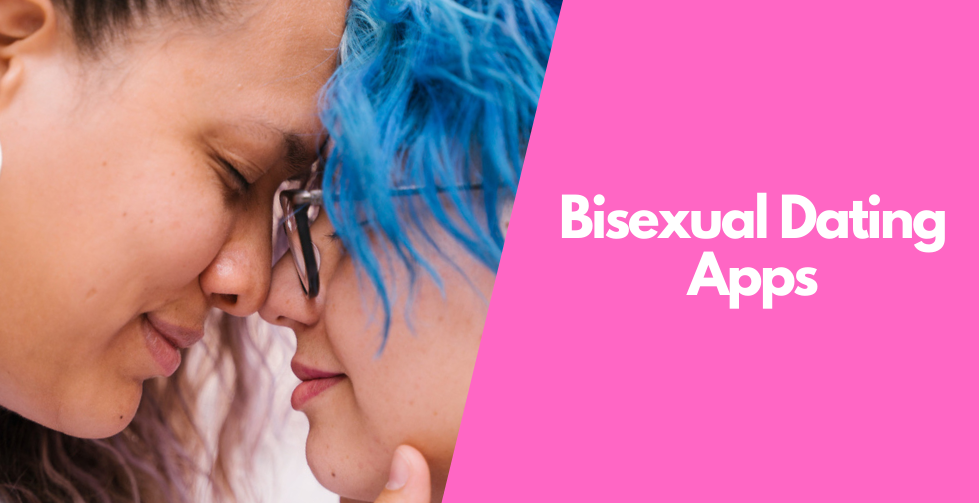 11 Best Bisexual Dating Apps & Sites For Bi-Singles